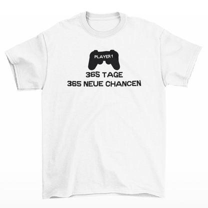 365 TAGE 365 NEUE CHANCEN  T-Shirt